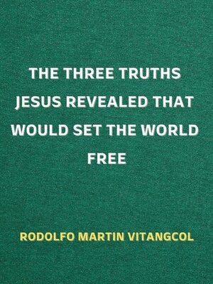 cover image of The Three Truths Jesus Revealed That Would Set the World Free